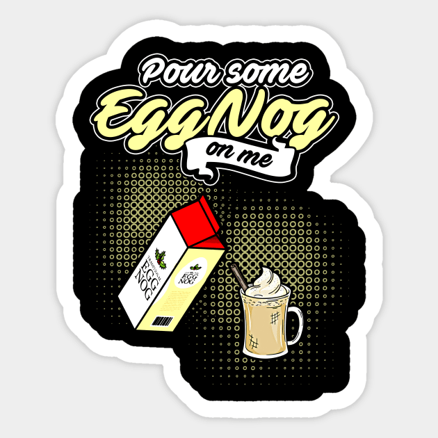 Pour Some Egg Nog On Me v2 Sticker by SolarFlare